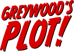 Greywood's Plot!