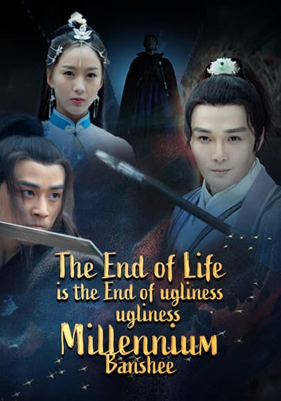 The End of Life Is the End of Ugliness Millennium Banshee poster
