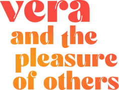 Vera and the Pleasure of Others