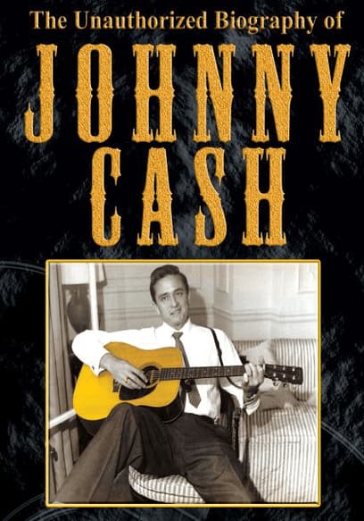 The Unauthorized Biography of Johnny Cash