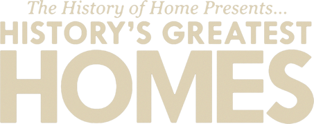 The History of Home Presents: History's Greatest Homes