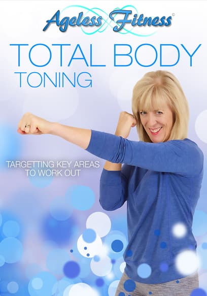 Ageless Fitness - Total Body Toning: Targeting Key Areas to Work Out