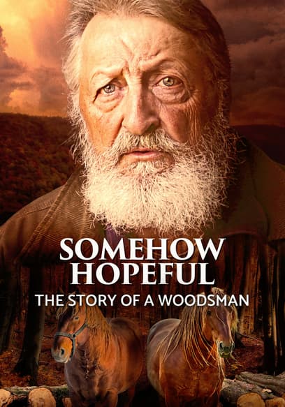 Somehow Hopeful: The Story of a Woodsman