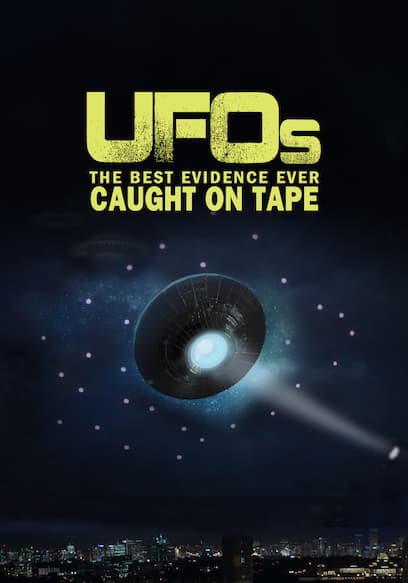 UFOs: The Best Evidence Ever Caught on Tape