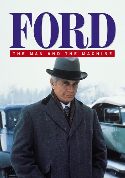 Ford: The Man and the Machine