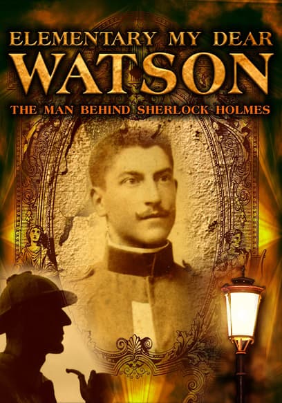 Elementary My Dear Watson: The Man Behind Sherlock Holmes