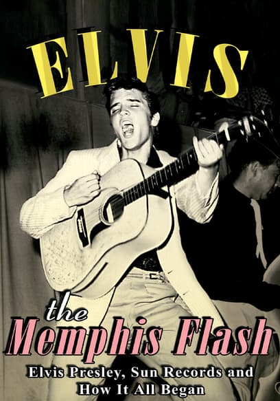 Elvis Presley: The Memphis Flash