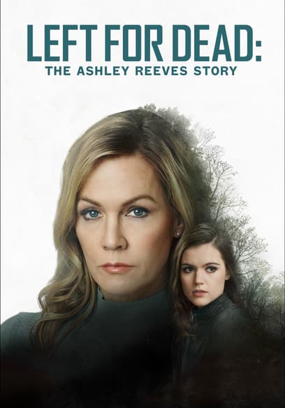 Left for Dead: The Ashley Reeves Story