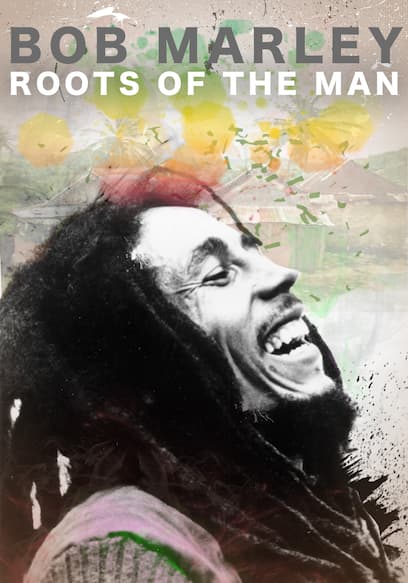 Bob Marley: Roots of the Man