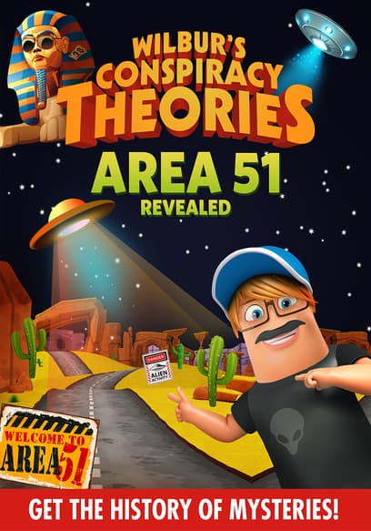 Wilbur's Conspiracy Theories: Area 51 Revealed