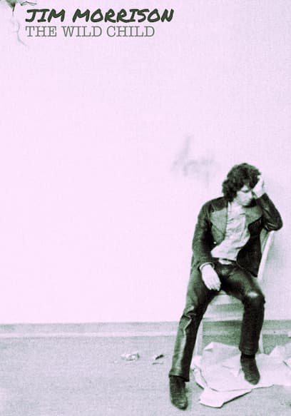 Jim Morrison: The Wild Child