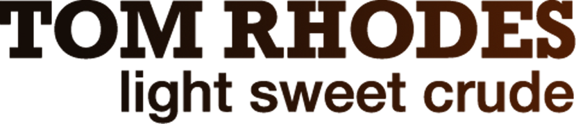 Tom Rhodes: Light, Sweet, Crude