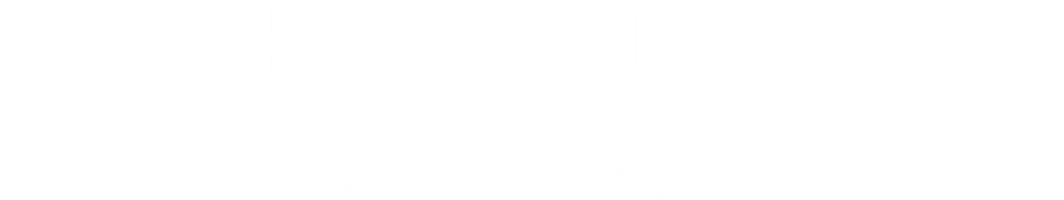 The Haunting of Borley Manor