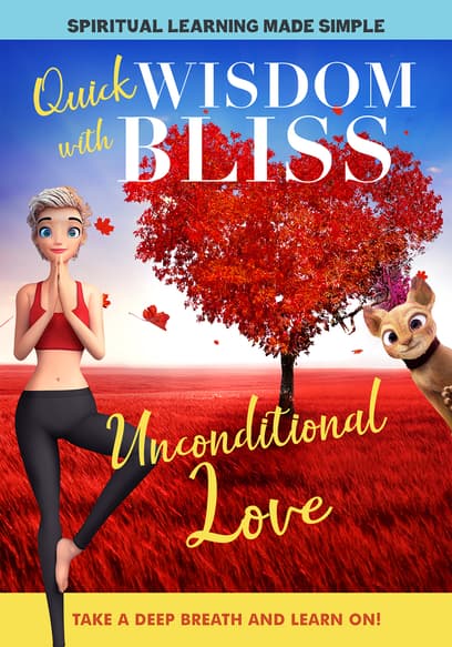 Quick Wisdom With Bliss: Unconditional Love