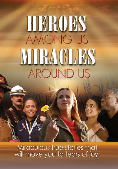 Heroes Among Us, Miracles Around Us