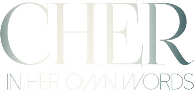 Cher: In Her Own Words