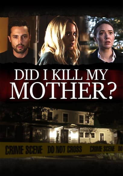 Did I Kill My Mother?