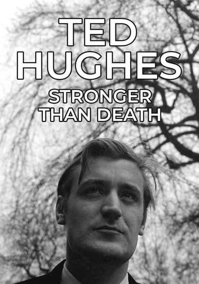 Ted Hughes: Stronger Than Death