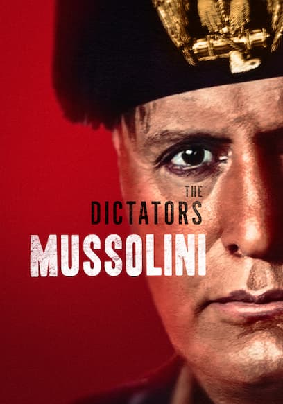 The Dictators: Mussolini