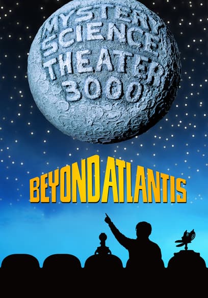 Mystery Science Theater 3000: Beyond Atlantis