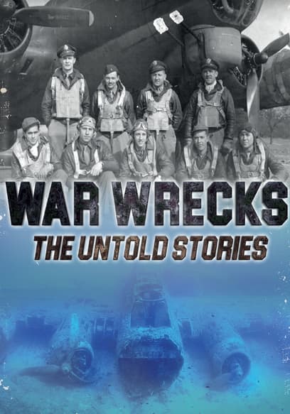 War Wrecks: The Untold Stories