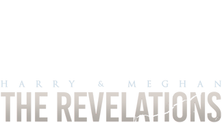 Harry & Meghan: The Revelations