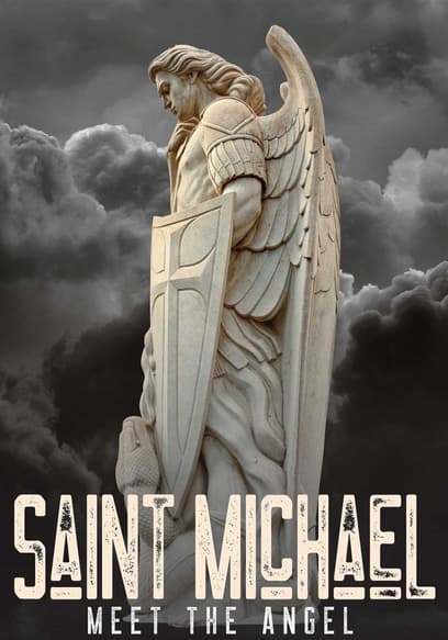 Saint Michael: Meet the Angel