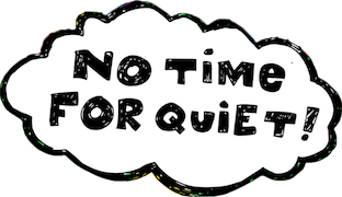 No Time for Quiet