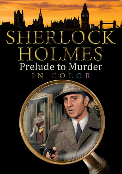 Sherlock Holmes: Prelude to Murder (In Color)