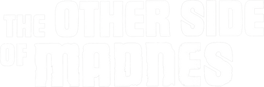The Other Side of Madness