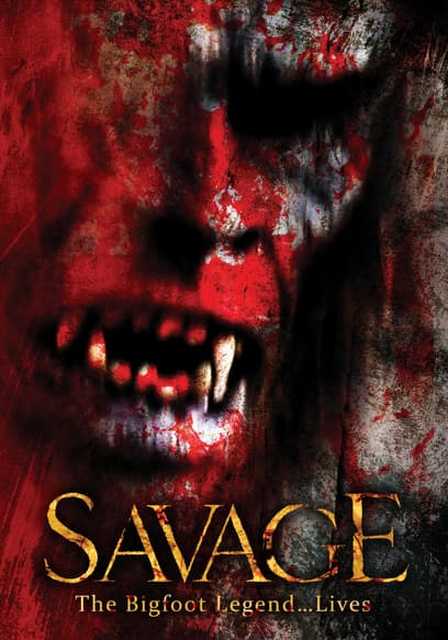 Savage: The Bigfoot Legend...Lives
