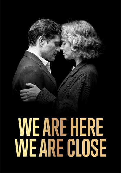 We Are Here We Are Close poster