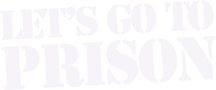 Let's Go to Prison