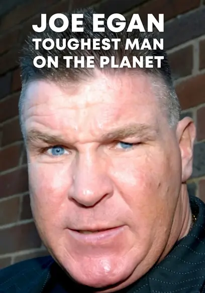 Joe Egan: Toughest Man on the Planet