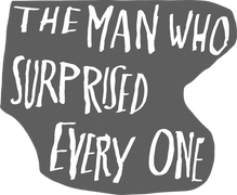 The Man Who Surprised Everyone