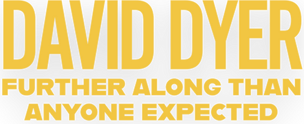 David Dyer: Further Along Than Anyone Expected