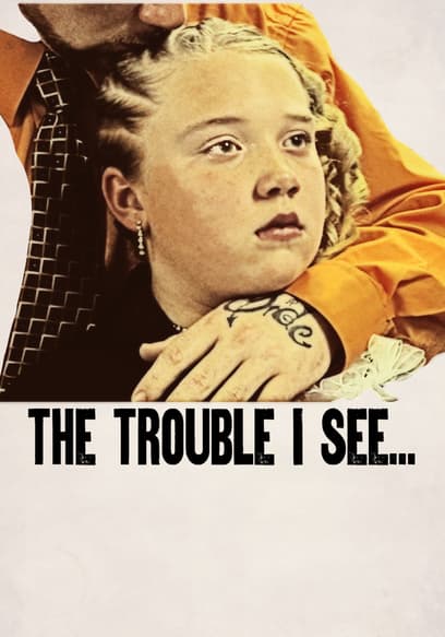 The Trouble I See poster