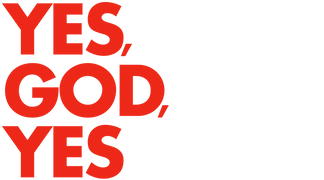 Yes, God, Yes
