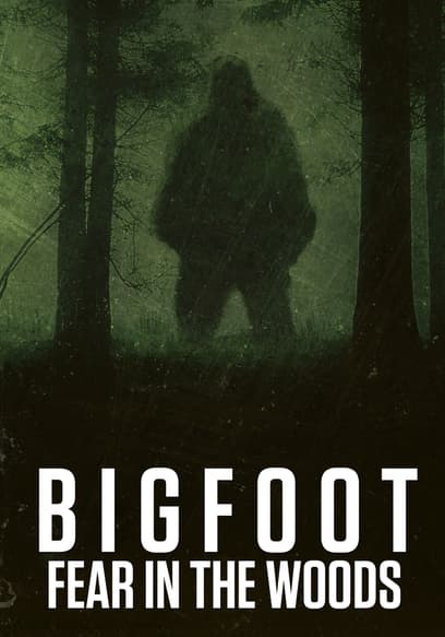 Bigfoot: Fear in the Woods