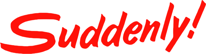 Suddenly