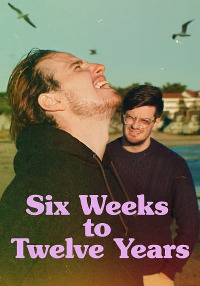 Six Weeks to Twelve Years