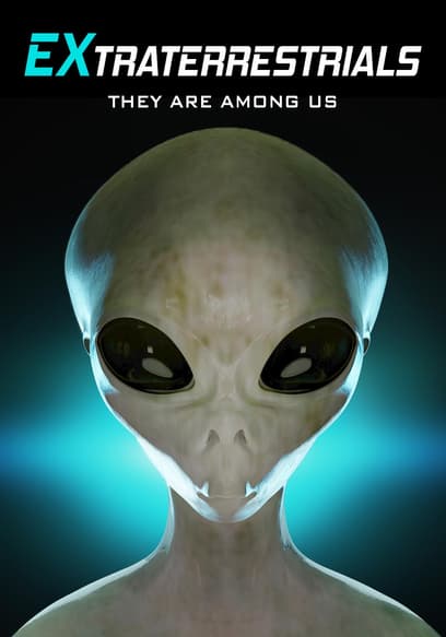 EXtraterrestrials: They Are Among Us