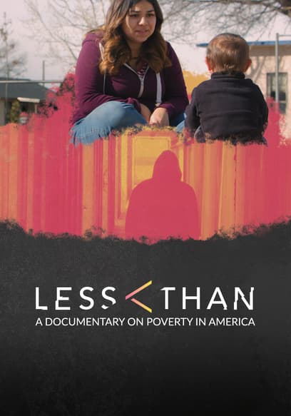 Less Than: A Documentary on Poverty in America