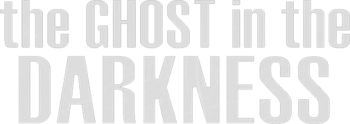 The Ghost in the Darkness