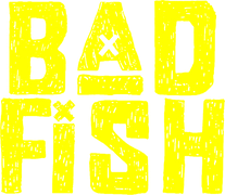 Bad Fish