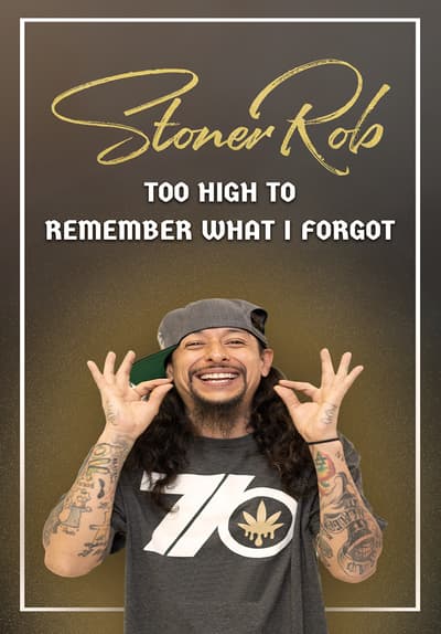 Stoner Rob: Too High to Remember What I Forgot