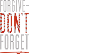 Forgive Don't Forget