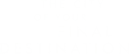 The City of Your Final Destination