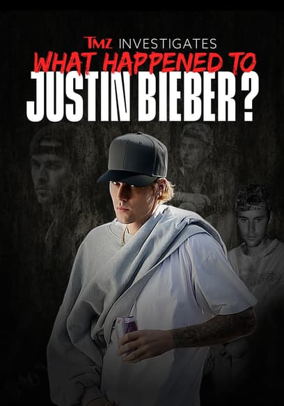 TMZ Investigates: What Happened to Justin Bieber?