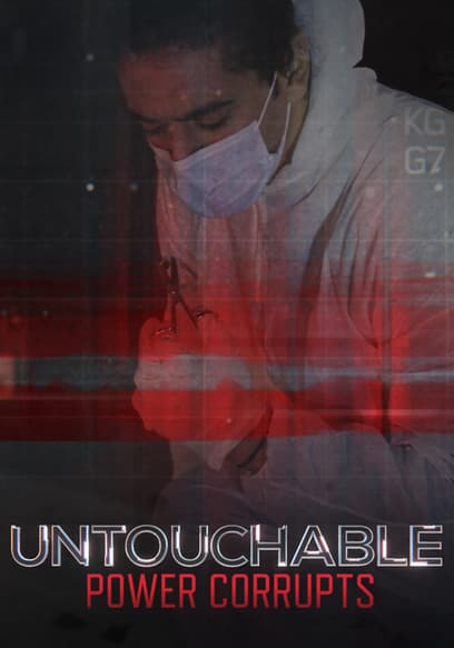 Untouchable: Power Corrupts